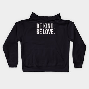 Be kind. Be love. Kids Hoodie